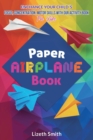 Image for Paper Airplane Book : Enhance Your Child?s Focus, Concentration, Motor Skills with our Activity Book For Kids