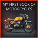 Image for My First Book of Motorcycles : Colorful illustrations of all types of motorcycles