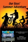 Image for Our Boys&#39; Summer Adventure : Featuring Childhood Memories Of Rockport, Indiana