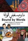 Image for Bound By Words - ?? ????? ???? : Arabic Essays on Literature and Contemporary Issues