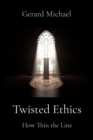 Image for Twisted Ethics: How Thin the Line