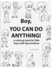 Image for Boy, You Can Do Anything! A Coloring Book for Little Boys with Big Emotions