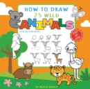 Image for How to Draw 25 Wild Animals for Beginners