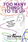 Image for Too Many Things to Tie Up : Two Dozen or So Silly Poems for Kids