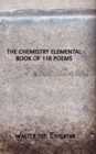 Image for The Chemistry Elemental Book of 118 Poems