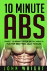 Image for Abs: 10 Minute Abs...Invest 10 Minutes Per Day Achieve A Flatter Belly Feel Lean For Life