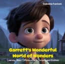 Image for Garrett&#39;s Wonderful World of Wonders : Learning About Differences with Curiosity and Kindness