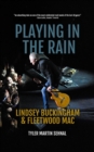 Image for Playing in the Rain: Lindsey Buckingham &amp; Fleetwood Mac