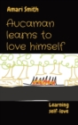 Image for Aucaman learns to love himself