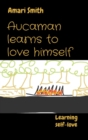 Image for Aucaman Learns to Love Himself: Learning Self-Love