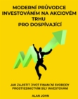 Image for Moderni pruvodce investovanim na akciovem trhu pro dospivajici: Jak zajistit zivot financni svobody prostrednictvim sily investovani
