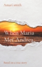 Image for When Maria Met Andrea : Based on a true story