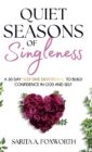 Image for Quiet Seasons of Singleness : A 30 Day Deep Dive Devotional to Build Confidence in God and Self