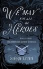 Image for We May Not All Be Heroes: A Collection of Rickmonish Short Stories