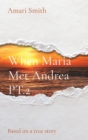 Image for When Maria Met Andrea PT.2 : Based on a true story