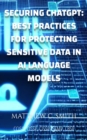 Image for Securing ChatGPT: Best Practices for Protecting Sensitive Data in AI Language Models