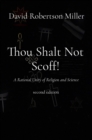 Image for Thou Shalt Not Scoff!: A Rational Unity of Religion and Science  second edition