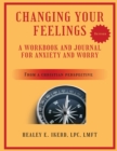 Image for Changing Your Feelings : A Workbook for Anxiety and Worry from a Christian Perspective