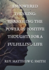 Image for Empowered Thinking : Harnessing the Power of Positive Thoughts for a Fulfilling Life