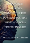 Image for Empowered Thinking: Harnessing the  Power of Positive Thoughts  for a Fulfilling Life
