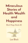 Image for Miraculous Stories of Health Wealth and Happiness