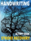 Image for Handwriting Activity Book, Stoke Recovery : Relearn How To Write. Including Mazes, Coloring Pages. Number Tracing Sheets, (8.5 x 11), Paperback.