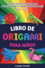 Image for Origami Book For Kids : Transform Paper Into Art &amp; Enhance Your Child´s Focus, Concentration, Motor Skills with our Activity Book For Kids