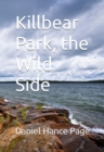 Image for KILLBEAR PARK, THE WILD SIDE