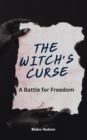 Image for Witch&#39;s Curse: A Battle for Freedom