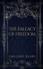 Image for The Fallacy of Freedom