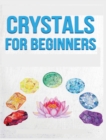 Image for Crystals for Beginners : A Definitive Guide to Crystals and Their Healing Properties
