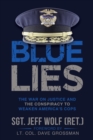 Image for Blue Lies : The War on Justice and the Conspiracy to Weaken America&#39;s Cops