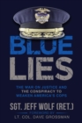 Image for Blue Lies: The War on Justice and the Conspiracy to Weaken America's Cops