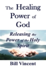 Image for Healing Power of God: Releasing the Power of the Holy Spirit