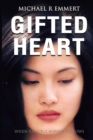 Image for Gifted Heart: When Trouble Always Follows