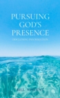 Image for Pursuing God&#39;s Presence: Disclosing Information