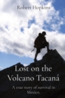 Image for Lost on the Volcano Tacan? : A true story of survival in Mexico.