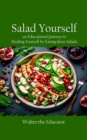 Image for Salad Yourself: An Educational Journey to Healing Yourself by Eating these Healthy Salads