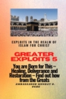 Image for Greater Exploits 5 - Exploits in the Realm of Islam for Christ: You are Born for This - Healing, Deliverance and Restoration - Find out how from the Greats