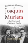 Image for Life and Adventures of Joaquin Murieta, the Celebrated California Bandit