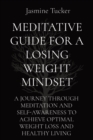 Image for Meditative Guide for a Losing Weight Mindset : A Journey Through Meditation and Self-Awareness to Achieve Optimal Weight Loss and Healthy Living