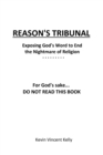 Image for Reason&#39;s Tribunal : Exposing God&#39;s Word to End the Nightmare of Religion