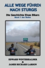 Image for Alle Wege F?hren Nach Sturgis : Die Geschichte Eines Bikers (Buch 1 Der Reihe)