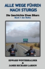 Image for Alle Wege Fuhren Nach Sturgis: Die Geschichte Eines Bikers (Buch 1 Der Reihe)