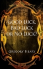 Image for Good luck, Bad luck or No luck?