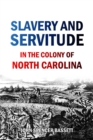 Image for Slavery and  Servitude  in the Colony of  North Carolina