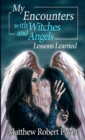 Image for My Encounters with Witches and Angels : Lessons Learned