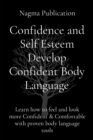 Image for Confidence and Self Esteem Develop Confident Body Language: Learn how to feel and look more Confident &amp; Comfortable with proven body language tools