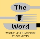Image for The &quot;F&quot; Word