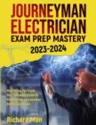 Image for Journeyman Electrician Exam Prep Mastery 2023-2024 : Mastering the Trade: Your Ultimate Guide to Passing the Journeyman Electrician Exam